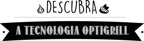 Descubra a tecnologia Optigrill